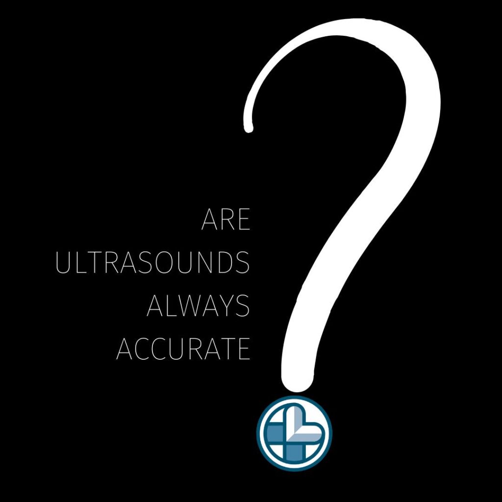 ARE ULTRASOUNDS ALWAYS ACCURATE?
